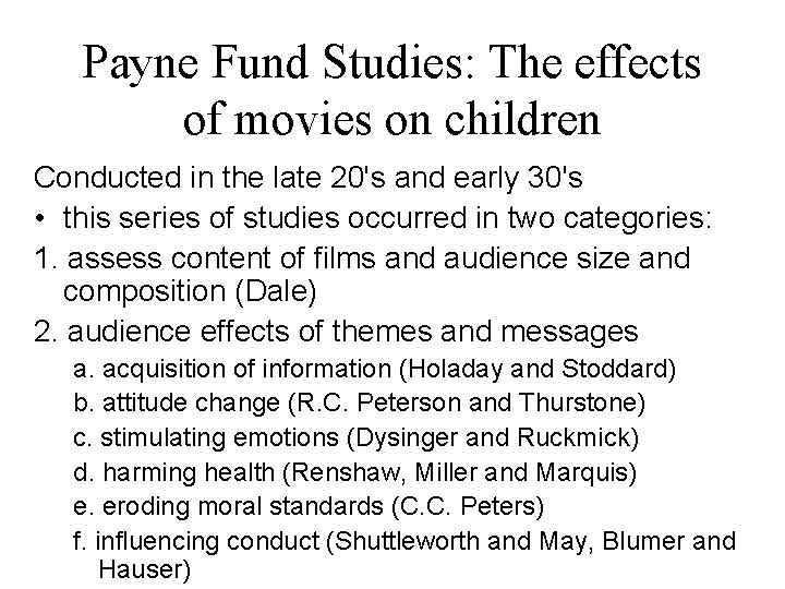 Payne Fund Studies: The effects of movies on children Conducted in the late 20's