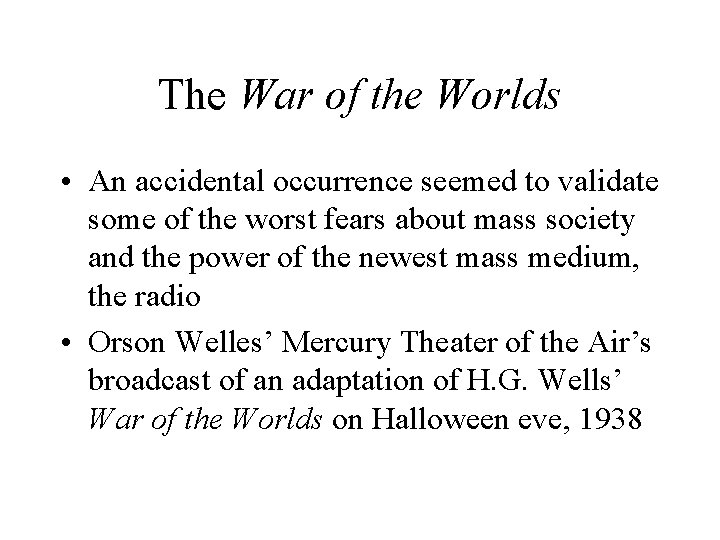 The War of the Worlds • An accidental occurrence seemed to validate some of