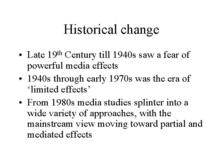 Historical change • Late 19 th Century till 1940 s saw a fear of
