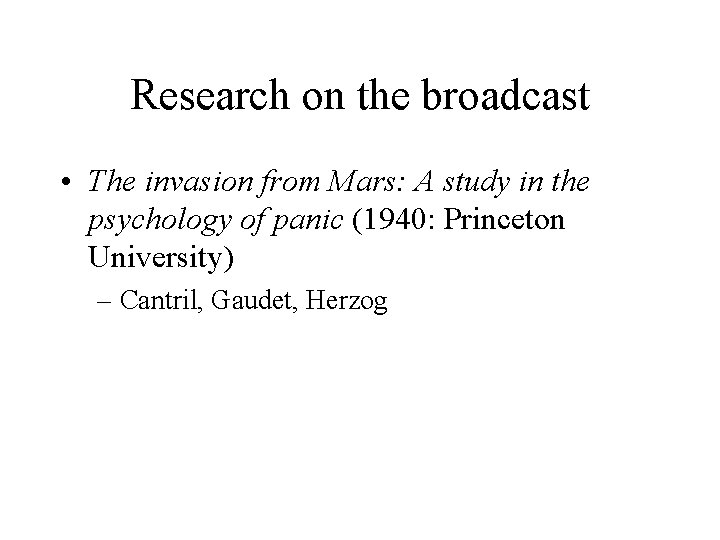 Research on the broadcast • The invasion from Mars: A study in the psychology
