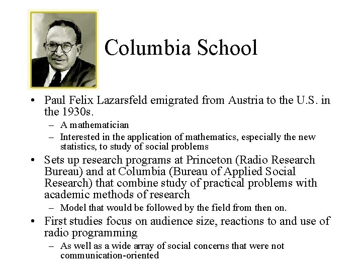 Columbia School • Paul Felix Lazarsfeld emigrated from Austria to the U. S. in