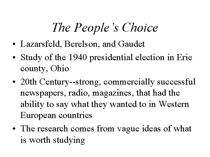 The People’s Choice • Lazarsfeld, Berelson, and Gaudet • Study of the 1940 presidential