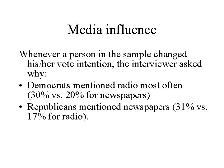 Media influence Whenever a person in the sample changed his/her vote intention, the interviewer