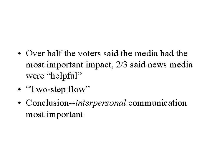  • Over half the voters said the media had the most important impact,
