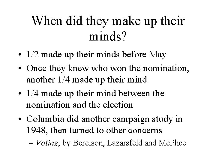 When did they make up their minds? • 1/2 made up their minds before