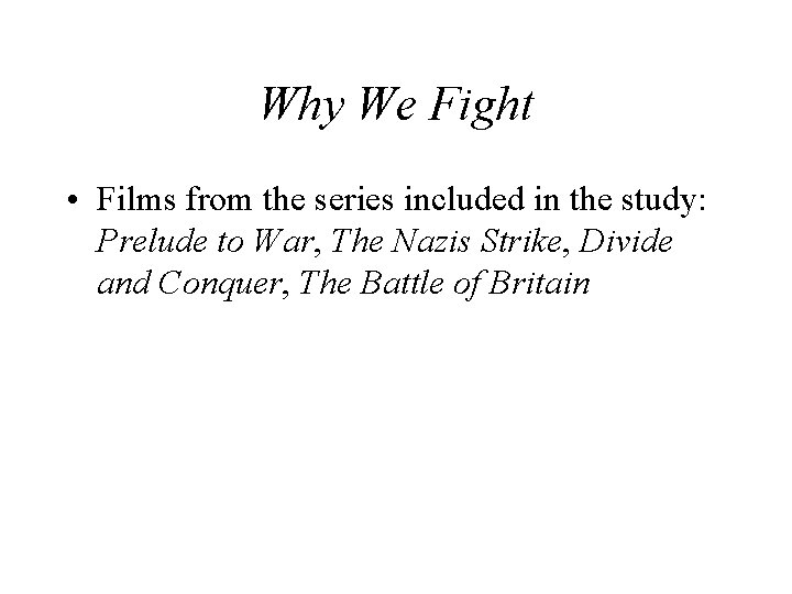 Why We Fight • Films from the series included in the study: Prelude to