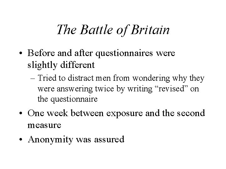 The Battle of Britain • Before and after questionnaires were slightly different – Tried