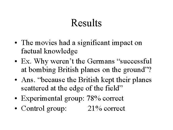 Results • The movies had a significant impact on factual knowledge • Ex. Why