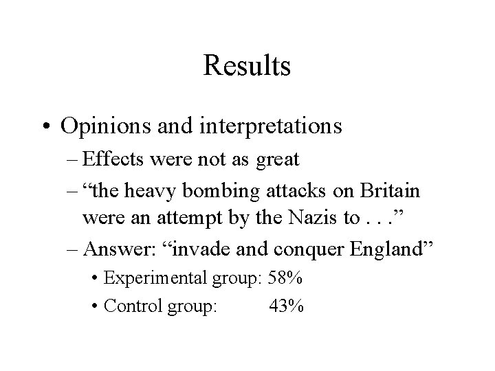 Results • Opinions and interpretations – Effects were not as great – “the heavy
