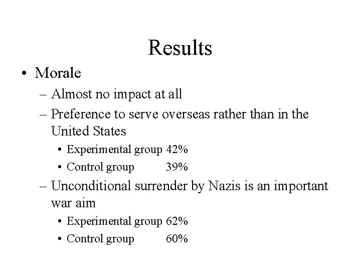 Results • Morale – Almost no impact at all – Preference to serve overseas