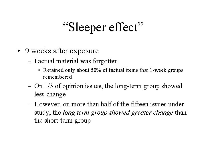 “Sleeper effect” • 9 weeks after exposure – Factual material was forgotten • Retained