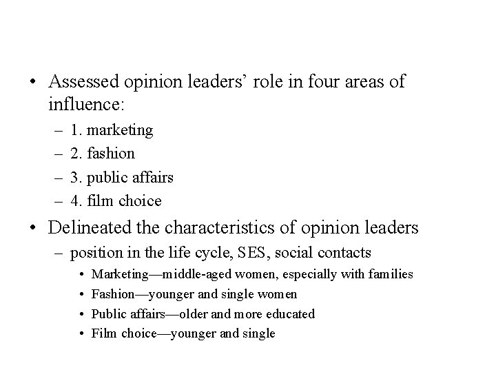  • Assessed opinion leaders’ role in four areas of influence: – – 1.