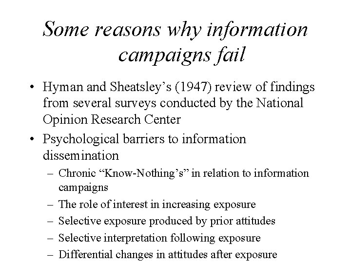 Some reasons why information campaigns fail • Hyman and Sheatsley’s (1947) review of findings