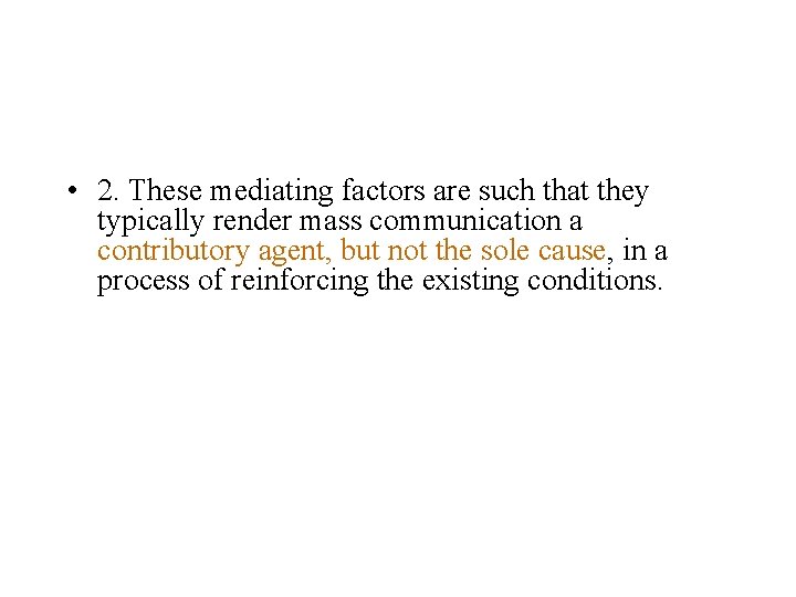  • 2. These mediating factors are such that they typically render mass communication
