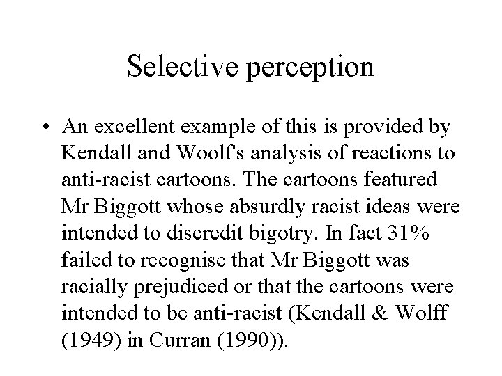 Selective perception • An excellent example of this is provided by Kendall and Woolf's