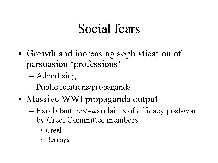 Social fears • Growth and increasing sophistication of persuasion ‘professions’ – Advertising – Public