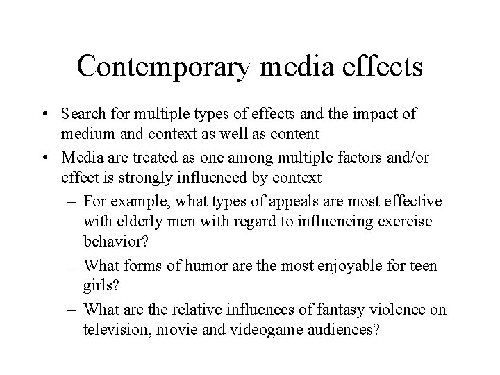Contemporary media effects • Search for multiple types of effects and the impact of