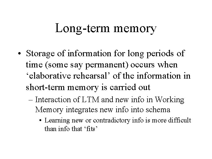 Long-term memory • Storage of information for long periods of time (some say permanent)