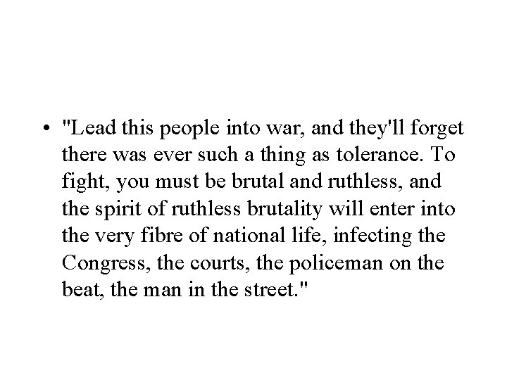  • "Lead this people into war, and they'll forget there was ever such