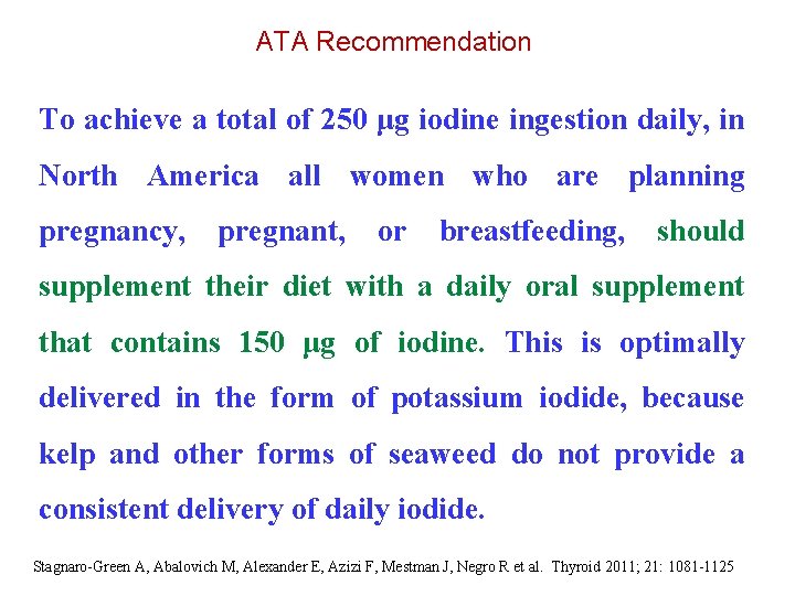 ATA Recommendation To achieve a total of 250 μg iodine ingestion daily, in North