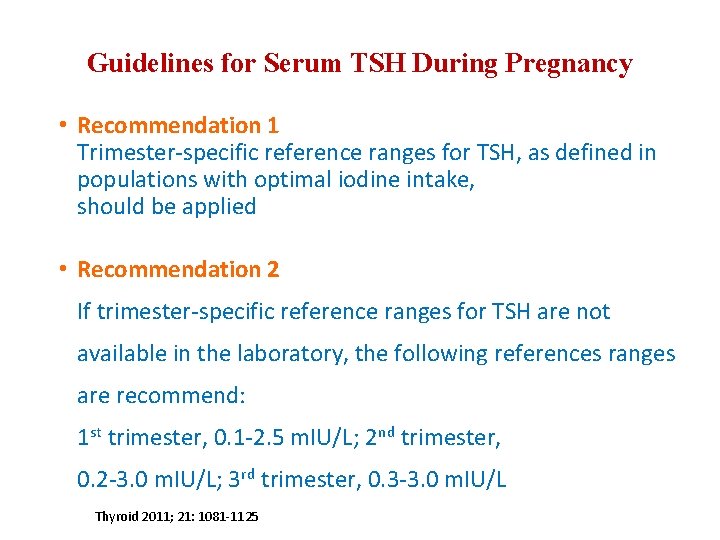 Guidelines for Serum TSH During Pregnancy • Recommendation 1 Trimester-specific reference ranges for TSH,