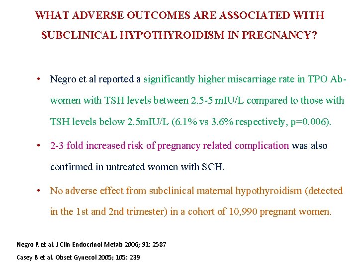WHAT ADVERSE OUTCOMES ARE ASSOCIATED WITH SUBCLINICAL HYPOTHYROIDISM IN PREGNANCY? • Negro et al