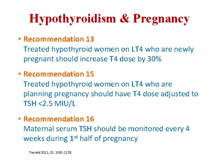Hypothyroidism & Pregnancy • Recommendation 13 Treated hypothyroid women on LT 4 who are