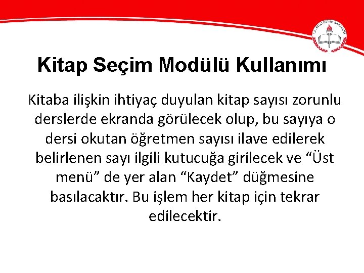 Kitap Seçim Modülü Kullanımı Kitaba ilişkin ihtiyaç duyulan kitap sayısı zorunlu derslerde ekranda görülecek