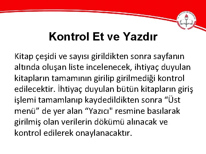 Kontrol Et ve Yazdır Kitap çeşidi ve sayısı girildikten sonra sayfanın altında oluşan liste