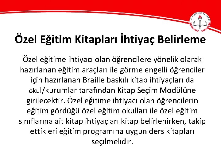 Özel Eğitim Kitapları İhtiyaç Belirleme Özel eğitime ihtiyacı olan öğrencilere yönelik olarak hazırlanan eğitim