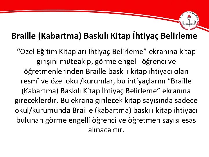 Braille (Kabartma) Baskılı Kitap İhtiyaç Belirleme “Özel Eğitim Kitapları İhtiyaç Belirleme” ekranına kitap girişini