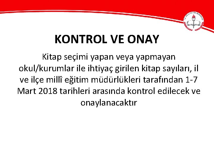 KONTROL VE ONAY Kitap seçimi yapan veya yapmayan okul/kurumlar ile ihtiyaç girilen kitap sayıları,