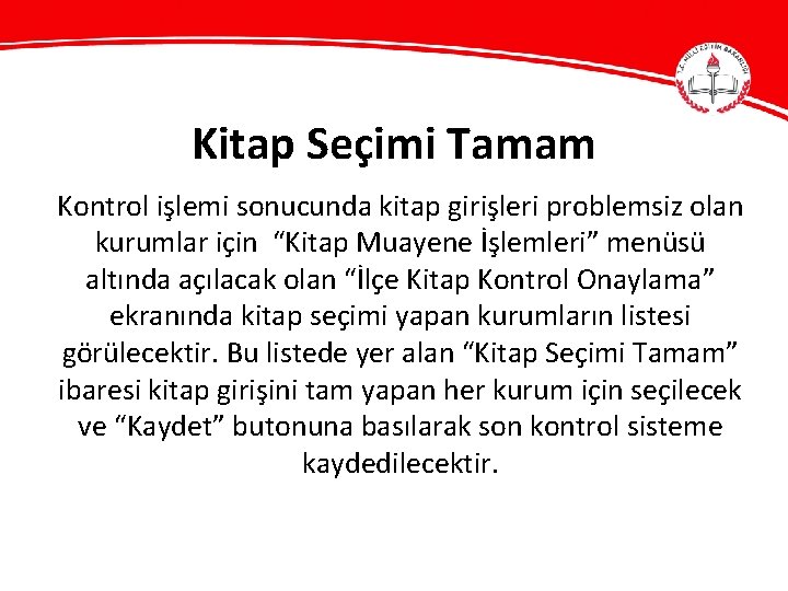 Kitap Seçimi Tamam Kontrol işlemi sonucunda kitap girişleri problemsiz olan kurumlar için “Kitap Muayene