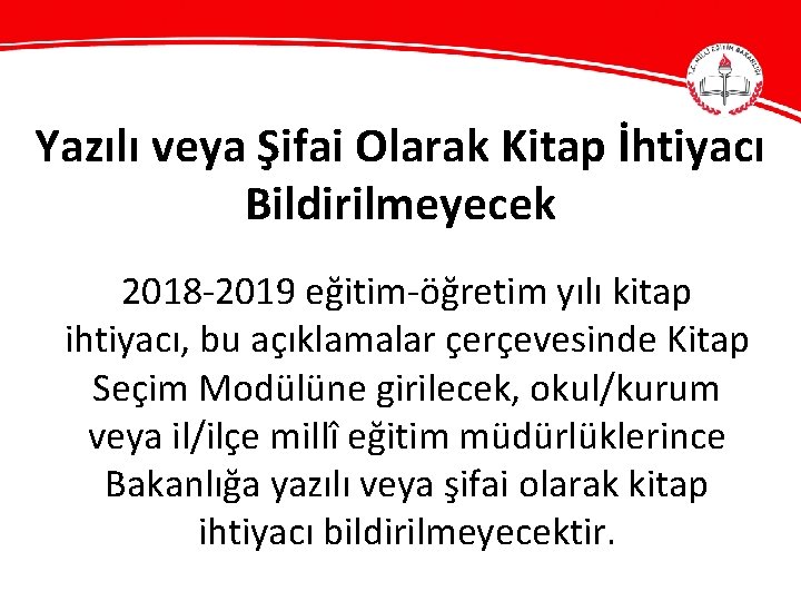 Yazılı veya Şifai Olarak Kitap İhtiyacı Bildirilmeyecek 2018 -2019 eğitim-öğretim yılı kitap ihtiyacı, bu