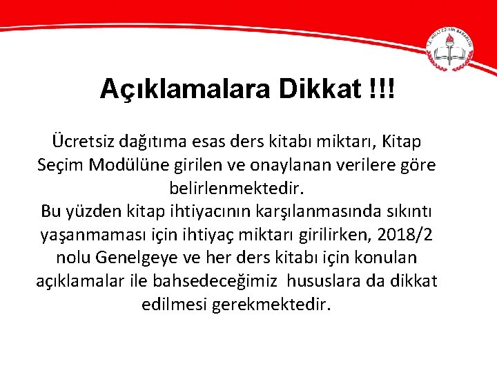 Açıklamalara Dikkat !!! Ücretsiz dağıtıma esas ders kitabı miktarı, Kitap Seçim Modülüne girilen ve