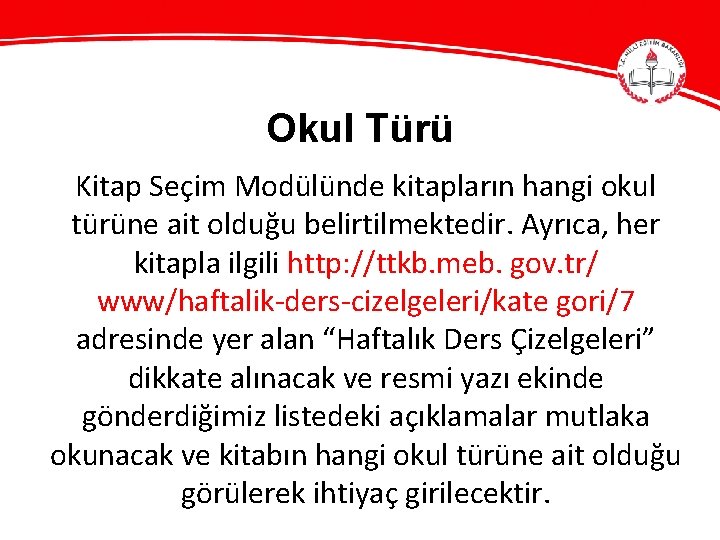 Okul Türü Kitap Seçim Modülünde kitapların hangi okul türüne ait olduğu belirtilmektedir. Ayrıca, her