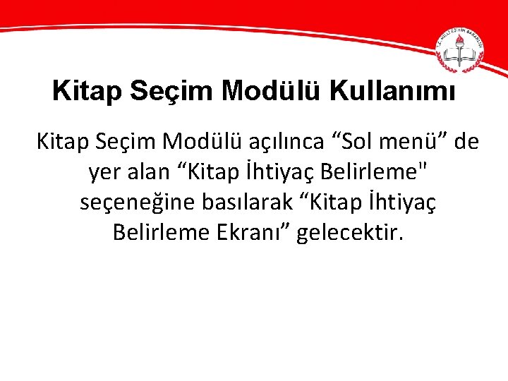 Kitap Seçim Modülü Kullanımı Kitap Seçim Modülü açılınca “Sol menü” de yer alan “Kitap