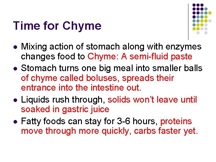 Time for Chyme l l Mixing action of stomach along with enzymes changes food