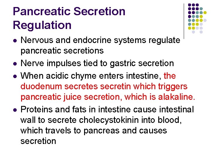 Pancreatic Secretion Regulation l l Nervous and endocrine systems regulate pancreatic secretions Nerve impulses