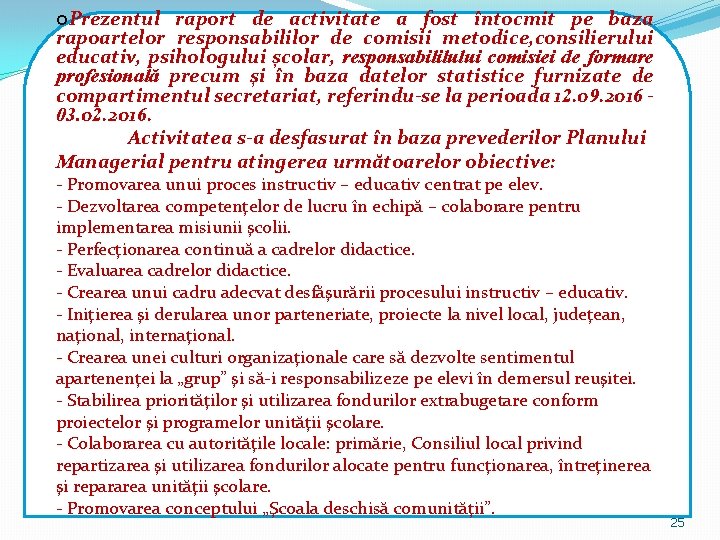 ¢Prezentul raport de activitate a fost întocmit pe baza rapoartelor responsabililor de comisii metodice,