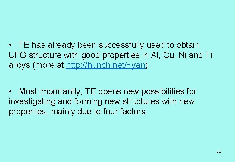  • TE has already been successfully used to obtain UFG structure with good