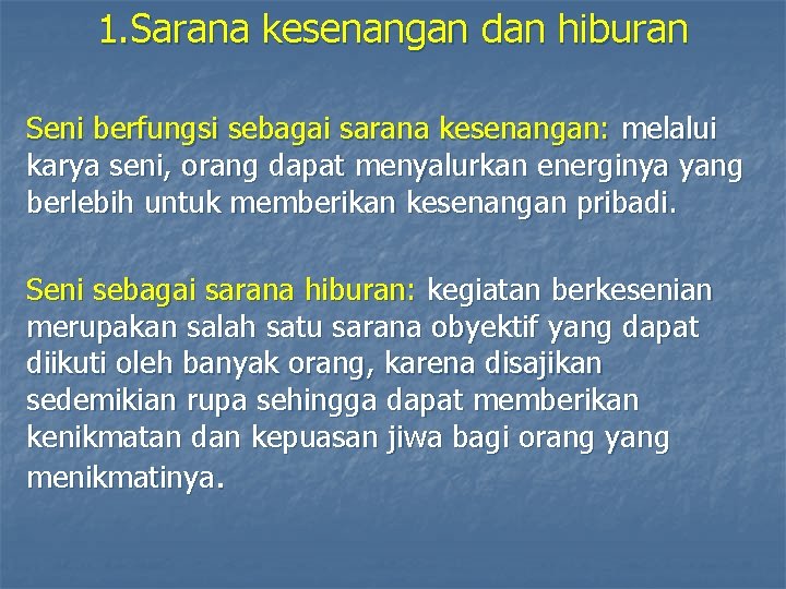 1. Sarana kesenangan dan hiburan Seni berfungsi sebagai sarana kesenangan: melalui karya seni, orang 1. Sarana kesenangan dan hiburan Seni berfungsi sebagai sarana kesenangan: melalui karya seni, orang