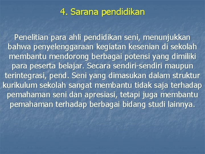 4. Sarana pendidikan Penelitian para ahli pendidikan seni, menunjukkan bahwa penyelenggaraan kegiatan kesenian di 4. Sarana pendidikan Penelitian para ahli pendidikan seni, menunjukkan bahwa penyelenggaraan kegiatan kesenian di