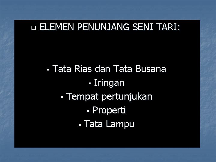 q ELEMEN PENUNJANG SENI TARI: § Tata Rias dan Tata Busana § Iringan § q ELEMEN PENUNJANG SENI TARI: § Tata Rias dan Tata Busana § Iringan §