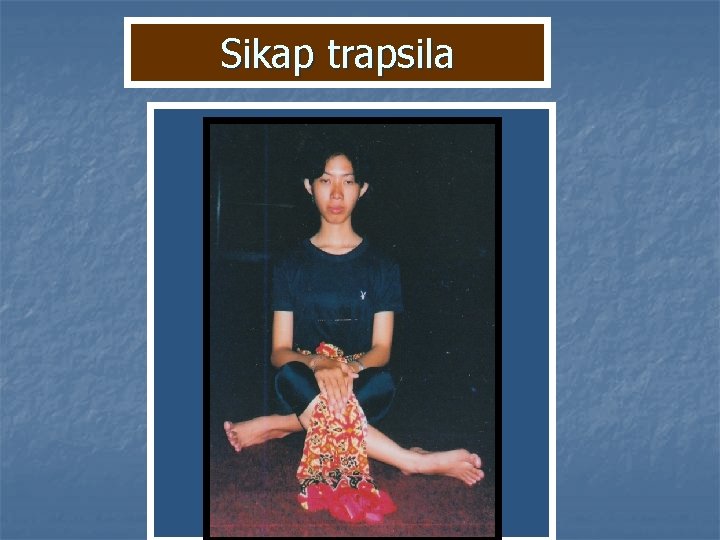 Sikap trapsila Sikap trapsila