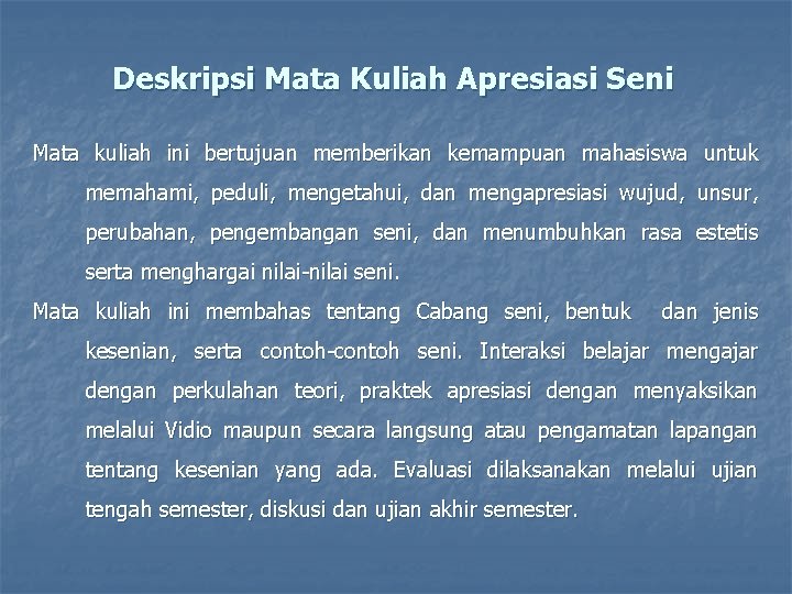 Deskripsi Mata Kuliah Apresiasi Seni Mata kuliah ini bertujuan memberikan kemampuan mahasiswa untuk memahami, Deskripsi Mata Kuliah Apresiasi Seni Mata kuliah ini bertujuan memberikan kemampuan mahasiswa untuk memahami,