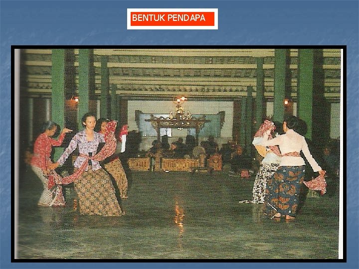 BENTUK PENDAPA BENTUK PENDAPA