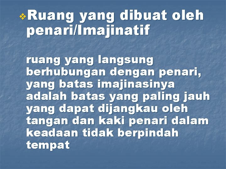 v. Ruang yang dibuat oleh penari/Imajinatif ruang yang langsung berhubungan dengan penari, yang batas v. Ruang yang dibuat oleh penari/Imajinatif ruang yang langsung berhubungan dengan penari, yang batas
