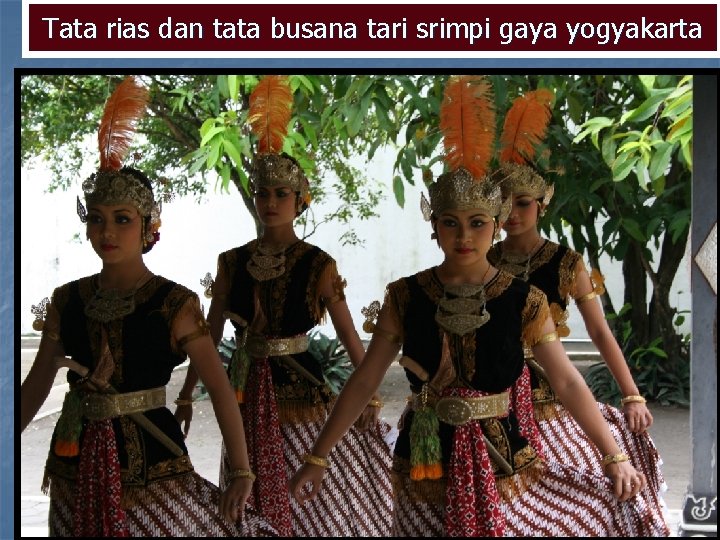 Tata rias dan tata busana tari srimpi gaya yogyakarta Tata rias dan tata busana tari srimpi gaya yogyakarta
