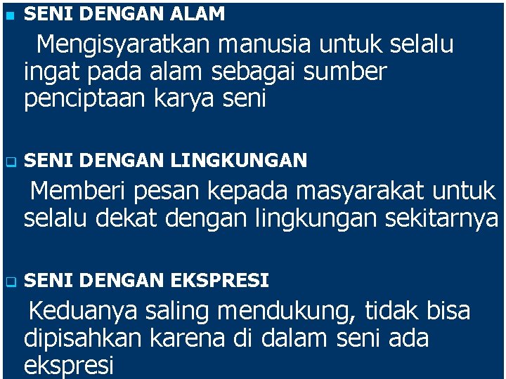 n SENI DENGAN ALAM Mengisyaratkan manusia untuk selalu ingat pada alam sebagai sumber penciptaan n SENI DENGAN ALAM Mengisyaratkan manusia untuk selalu ingat pada alam sebagai sumber penciptaan